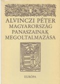 Heltai János (szerk.),Alvinczi Péter - Magyarország panaszainak megoltalmazása és válogatás prédikációiból, leveleiből (dedikált)