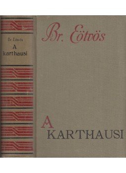 Báró Eötvös József - A karthausi I-II. (egy kötetben) Báró Eötvös József - A karthausi I-II. (egy kötetben), Budapest 0 antikvár könyv