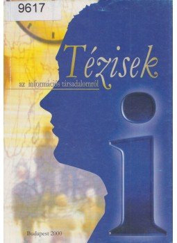 Talyigás Judit - Tézisek az információs társadalomról Talyigás Judit - Tézisek az információs társadalomról, Budapest 2000 antikvár könyv