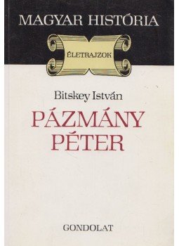 Bitskey István - Pázmány Péter (dedikált) Bitskey István - Pázmány Péter (dedikált), Budapest 1986 antikvár könyv