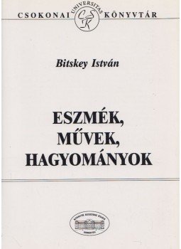 Bitskey István - Eszmék, művek, hagyományok (dedikált) Bitskey István - Eszmék, művek, hagyományok (dedikált), Debrecen 1996 antikvár könyv
