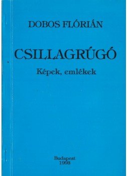 Dobos Flórián - Csillagrúgó (dedikált), Budapest 1993 antikvár könyv
