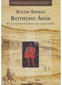 Koltai András - Batthyányi Ádám (dedikált) Koltai András - Batthyányi Ádám (dedikált), Győr 2012 antikvár könyv