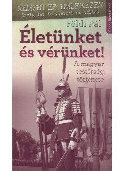 Földi Pál - Életünket és vérünket Földi Pál - Életünket és vérünket, Kistarcsa 2015 antikvár könyv