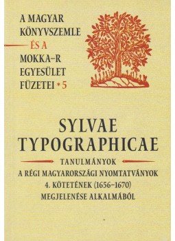 P. Vásárhelyi Judit (szerk.) - Sylvae Typographicae P. Vásárhelyi Judit (szerk.) - Sylvae Typographicae, Budapest 2012 antikvár könyv