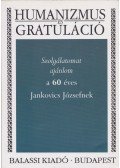 Császtvay Tünde,Nyerges Judit - Szolgálatomat ajánlom a 60 éves Jankovics Józsefnek