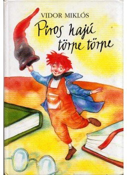 Vidor Miklós - Piros hajú törpe törpe Vidor Miklós - Piros hajú törpe törpe, Budapest 2002 antikvár könyv