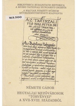 Németh Gábor - Hegyaljai mezővárosok "törvényei" a XVII-XVIII. századból, Budapest 1990 antikvár könyv