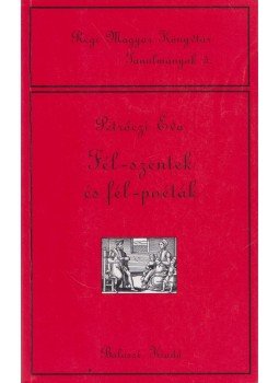 Petrőczi Éva - Fél-szentek és fél-poéták (dedikált) Petrőczi Éva - Fél-szentek és fél-poéták (dedikált), Budapest 2002 antikvár könyv