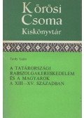 Tardy Lajos - A Tatárországi rabszolgakereskedelem és a magyarok a XIII-XV. században (dedikált)