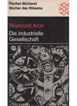 Aron, Raymond - Die industrielle Gesellschaft Aron, Raymond - Die industrielle Gesellschaft, Frankfurt am Main-Hamburg 1964 antikvár könyv