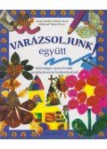 Lázár Endréné Molnár Anna,Kőrösiné Takács Elvira - Varázsoljunk együtt!