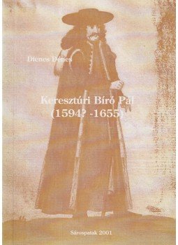 Dienes Dénes - Keresztúri Bíró Pál Dienes Dénes - Keresztúri Bíró Pál, Sárospatak 2001 antikvár könyv