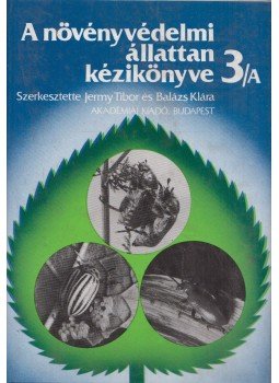 Jermy Tibor, Balázs Klára - A növényvédelmi állattan kézikönyve 3/A Jermy Tibor, Balázs Klára - A növényvédelmi állattan kézikönyve 3/A, Budapest 1990 antikvár könyv
