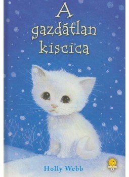 Holly Webb - A gazdátlan kiscica Holly Webb - A gazdátlan kiscica, Szeged 2017 antikvár könyv