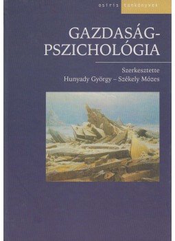 Székely Mózes (szerk.), Hunyady György (szerk.) - Gazdaságpszichológia (dedikált) Székely Mózes (szerk.), Hunyady György (szerk.) - Gazdaságpszichológia (dedikált), Budapest 2003 antikvár könyv