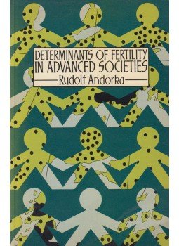 Andorka Rudolf - Determinants of Fertility in Advanced Societies Andorka Rudolf - Determinants of Fertility in Advanced Societies, London 1978 antikvár könyv