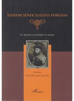 Kármán Gábor, Szabó András Péter (szerk.) - Szerencsének elegyes forgása (dedikált) Kármán Gábor, Szabó András Péter (szerk.) - Szerencsének elegyes forgása (dedikált), Budapest 2009 antikvár könyv