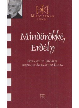 Szervátiusz Klára - Mindörökké. Erdély (dedikált) Szervátiusz Klára - Mindörökké. Erdély (dedikált), Budapest 2009 antikvár könyv