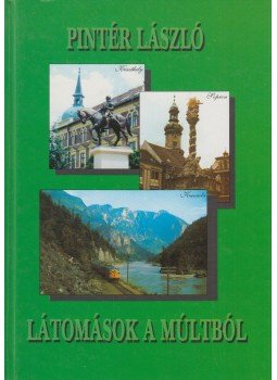 Pintér László - Látomások a múltból (dedikált) Pintér László - Látomások a múltból (dedikált), Budapest 2000 antikvár könyv