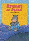 Marcus Pfister - Nyomás az ágyba!