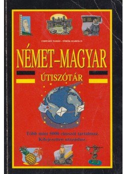 Csiffáry Tamás, Török Szabolcs - Magyar-német/német-magyar útiszótár Csiffáry Tamás, Török Szabolcs - Magyar-német/német-magyar útiszótár, Budapest 2005 antikvár könyv