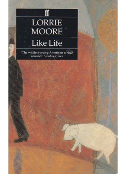 Lorrie Moore - Like Life Lorrie Moore - Like Life, London 1991 antikvár könyv
