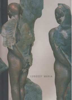Mayer Marianna - Lugossy Mária (dedikált) Mayer Marianna - Lugossy Mária (dedikált), Budapest 2005 antikvár könyv