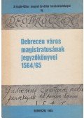 Szendrey István - Debrecen város magistrátusának jegyzőkönyvei 1564/65 (dedikált)