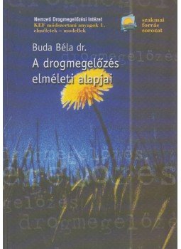 Dr. Buda Béla - A drogmegelőzés elméleti alapjai,  2002 antikvár könyv