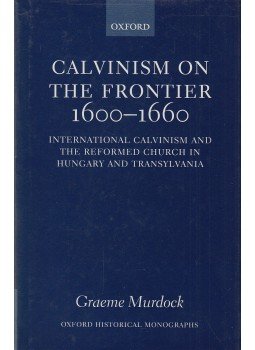 Murdock, Graeme - Calvinism on the Frontier 1600-1660 Murdock, Graeme - Calvinism on the Frontier 1600-1660, Oxford 2000 antikvár könyv
