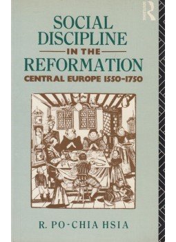 R. Po-chia Hsia - Social Discipline in the Reformation: Central Europe 1550-1750 R. Po-chia Hsia - Social Discipline in the Reformation: Central Europe 1550-1750, London-New York 1992 antikvár könyv
