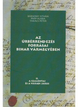 Bársony István, Papp Klára, Takács Péter - Az úrbérrendezés forrásai Bihar vármegyében II. Bársony István, Papp Klára, Takács Péter - Az úrbérrendezés forrásai Bihar vármegyében II., Debrecen 2003 antikvár könyv