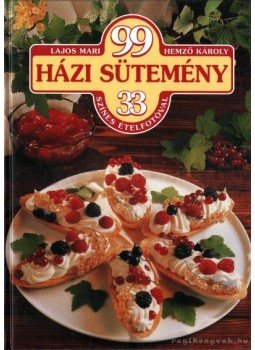 Hemző Károly, Lajos Mari - 99 házi sütemény 33 színes ételfotóval, Budapest 2003 antikvár könyv