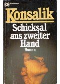 Heinz G. Konsalik - Schicksal aus zweiter Hand
