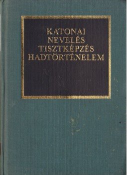 Dr. Kocsis Bernát - Katonai nevelés, tisztképzés, hadtörténelem, Debrecen 1988 antikvár könyv