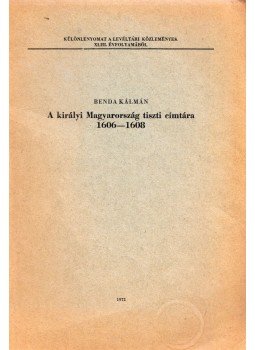 Benda Kálmán - A királyi Magyarország tiszti címtára (dedikált) Benda Kálmán - A királyi Magyarország tiszti címtára (dedikált), 1972 antikvár könyv