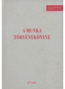 Villányiné dr. Bárány Anikó - A munka törvénykönyve Villányiné dr. Bárány Anikó - A munka törvénykönyve, Budapest 2001 antikvár könyv
