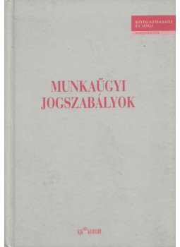 Némedi Tóth Zsuzsanna - Munkaügyi jogszabályok, Budapest 2001 antikvár könyv