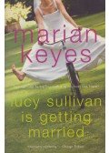 Marian Keyes - Lucy Sullivan is Getting Married