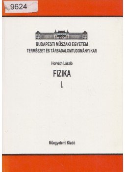 Horváth László - Fizika I. Horváth László - Fizika I., Budapest 1998 antikvár könyv