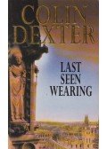 Dexter, Colin - Last Seen Wearing