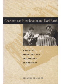 Suzanne Selinger - Charlotte von Kirschbaum and Karl Barth - A Study in Biography and the History of Theology, Pennsylvania 1998 antikvár könyv