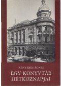 Kenyeres Ágnes - Egy könyvtár hétköznapjai (Dedikált)
