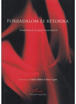 Gárdos Bálint, Péter Ágnes - Forradalom és retorika Gárdos Bálint, Péter Ágnes - Forradalom és retorika, 2008 antikvár könyv