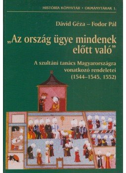 Dávid Géza, Fodor Pál - "Az ország ügye mindenek előtt való" (dedikált), Budapest 2005 antikvár könyv