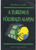 Bodnár László - A turizmus földrajzi alapjai
