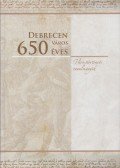 Bárány Attila,Papp Klára,Szálkai Tamás - Debrecen város 650 éves