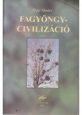 Papp Sándor - Fagyöngy-civilizáció
