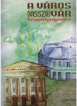 Bodnár István, Karádi Zsolt - A város (vissza)vár Bodnár István, Karádi Zsolt - A város (vissza)vár, Nyíregyháza 2012 antikvár könyv